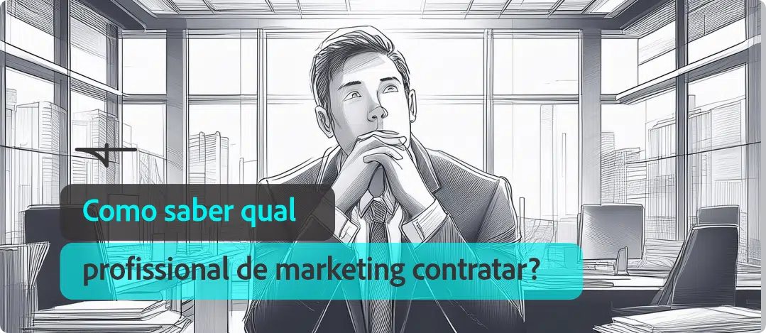 Como saber qual profissional de marketing contratar?