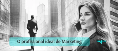 O profissional ideal de Marketing