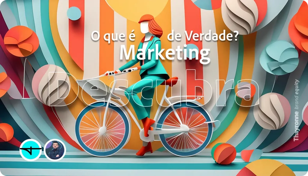 O que é Marketing de verdade?